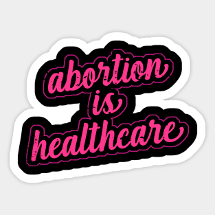 pro choice abortion is healthcare Sticker